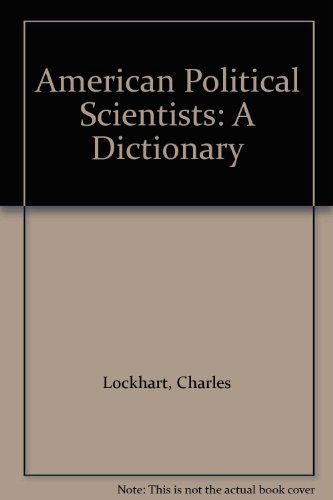 American Political Scientists: A Dictionary (9780313278495) by Utter, Glenn H.; Lockhart, Charles; Wildavsky, Aaron