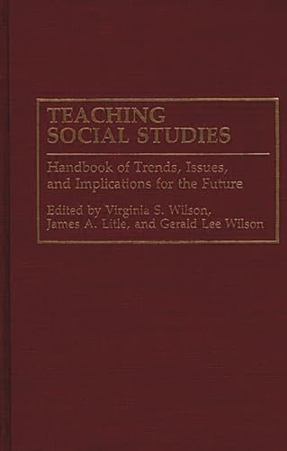 Imagen de archivo de Teaching Social Studies: Handbook of Trends, Issues, and Implications for the Future a la venta por HPB-Red