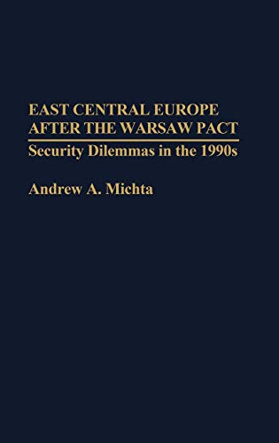 Beispielbild fr East Central Europe after the Warsaw Pact: Security Dilemmas in the 1990s (Contributions in Political Science) zum Verkauf von Midtown Scholar Bookstore