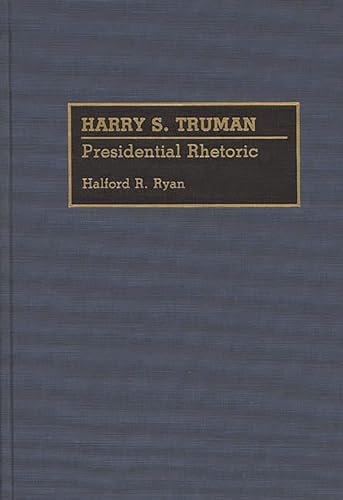 Beispielbild fr Harry S. Truman: Presidential Rhetoric (Great American Orators) zum Verkauf von Books From California