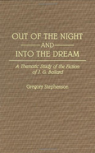 Imagen de archivo de Out of the Night and Into the Dream: Thematic Study of the Fiction of J.G. Ballard (Contributions to the Study of Science Fiction and Fantasy) a la venta por suffolkbooks