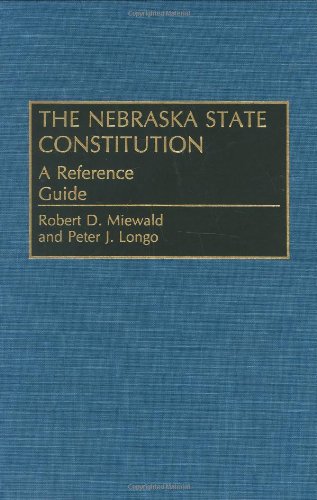 Imagen de archivo de The Nebraska State Constitution: A Reference Guide (reference Guides To The State Constitutions Of The United States) a la venta por Romtrade Corp.