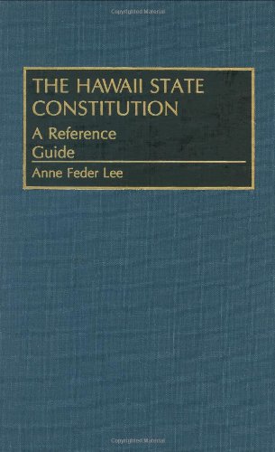 Imagen de archivo de The Hawaii State Constitution: A Reference Guide (reference Guides To The State Constitutions Of The United States a la venta por Romtrade Corp.
