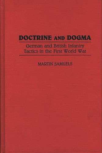 Doctrine and Dogma; German and British Infantry Tactics in the First World War