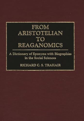 From Aristotelian to Reaganomics: A Dictionary of Eponyms With Biographies in the Social Sciences