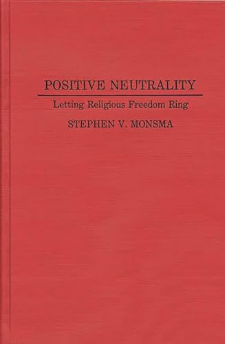 Stock image for Positive Neutrality: Letting Religious Freedom Ring (Contributions in Legal Studies) for sale by BookHolders