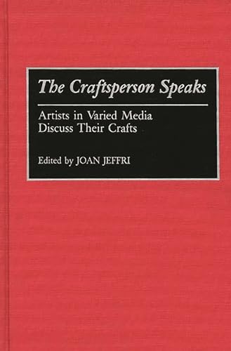 Beispielbild fr The Craftsperson Speaks : Artists in Varied Media Discuss Their Crafts zum Verkauf von Better World Books