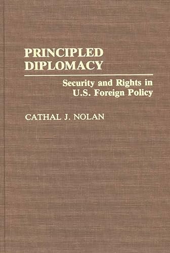 Stock image for Principled Diplomacy: Security and Rights in U.S. Foreign Policy for sale by Louisville Book Net