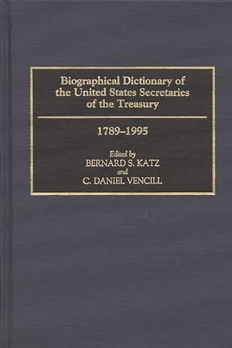 9780313280122: Biographical Dictionary of the United States Secretaries of the Treasury, 1789-1995 (Contributions to the Study of Science)