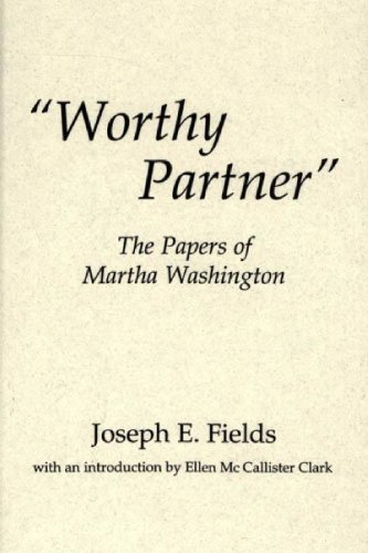 "Worthy Partner": The Papers of Martha Washington (Contributions in American History)