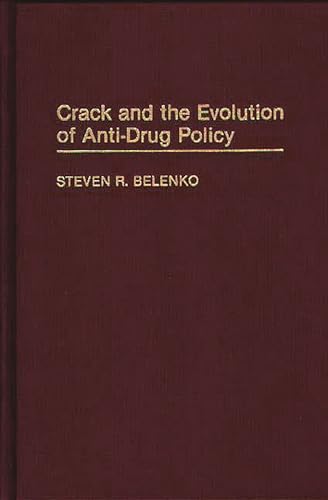 Crack and the Evolution of Anti-Drug Policy (Contributions in Criminology and Penology) - Steven Belenko