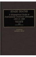 Stage Deaths: A Biographical Guide To International Theatrical Obituaries, 1850 To 1990 Volume 2;...