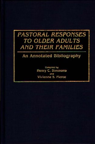 9780313280399: Pastoral Responses to Older Adults and Their Families: An Annotated Bibliography