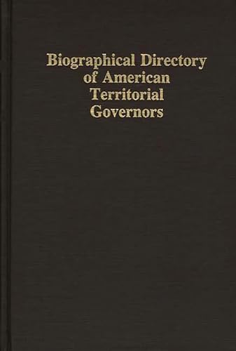 Biographical Directory of American Territorial Governors (9780313281013) by Mcmullin, Thomas; Walker, David A.