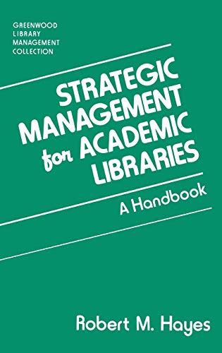 Beispielbild fr Strategic Management for Academic Libraries : A Handbook zum Verkauf von Better World Books