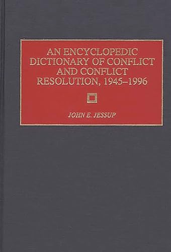 Beispielbild fr AN ENCYCLOPEDIC DICTIONARY OF CONFLICT AND CONFLICT RESOLUTION, 1945-1996. zum Verkauf von Burwood Books