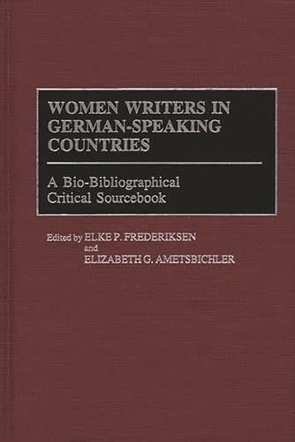 Women Writers in German-Speaking Countries: A Bio-Bibliographical Critical Sourcebook (Linguistics; 14) by Ametsbichler, Elizabeth G., Frederiksen, Elke P. [Hardcover ] - Ametsbichler, Elizabeth G.