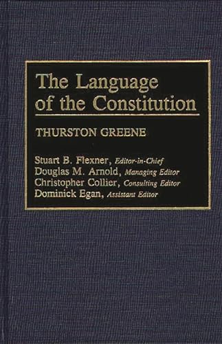 Imagen de archivo de The Language of the Constitution: A Sourcebook and Guide to the Ideas, Terms, and Vocabulary Used by the Framers of the United States Constitution a la venta por Once Upon A Time Books