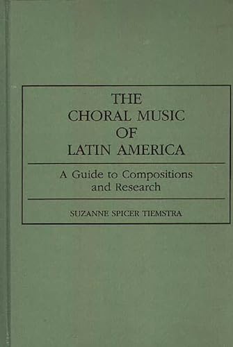 9780313282089: The Choral Music of Latin America: A Guide to Compositions and Research (Music Reference Collection)