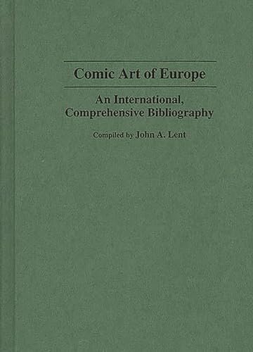 Stock image for Comic Art of Europe: An International, Comprehensive Bibliography (Bibliographies and Indexes in Popular Culture) for sale by Irish Booksellers