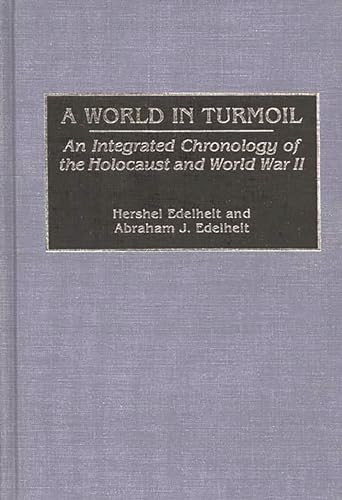 A World in Turmoil: An Integrated Chronology of the Holocaust and World War II (Bibliographies an...