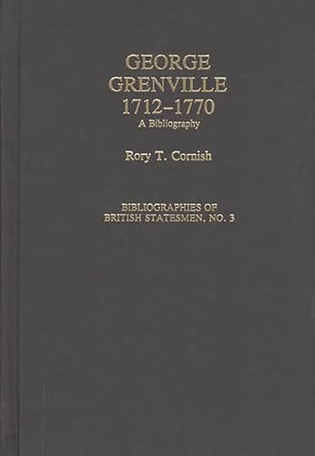 Imagen de archivo de George Grenville, 1712-1770: A Bibliography (Bibliographies of British Statesmen) a la venta por Earthlight Books