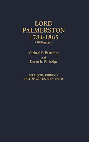 Stock image for Lord Palmerston, 1784-1865: A Bibliography (Bibliographies of British Statesmen) for sale by suffolkbooks