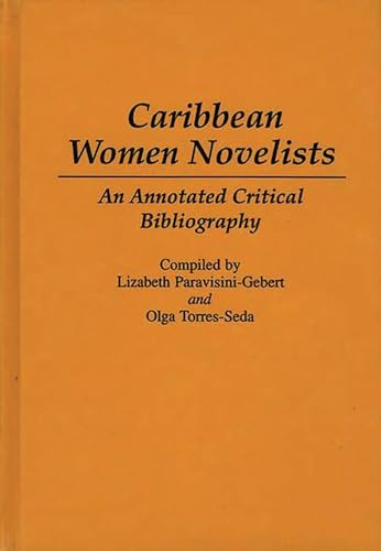 Caribbean Women Novelists: An Annotated Critical Bibliography - Lizabeth Paravisini-Gebert