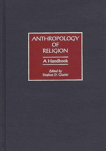 Stock image for Anthropology of Religion: A Handbook for sale by suffolkbooks
