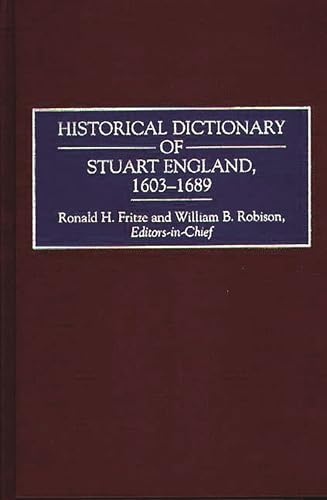 Historical Dictionary of Stuart England, 1603-1689: - Fritze, Ronald H., Robison, William B.