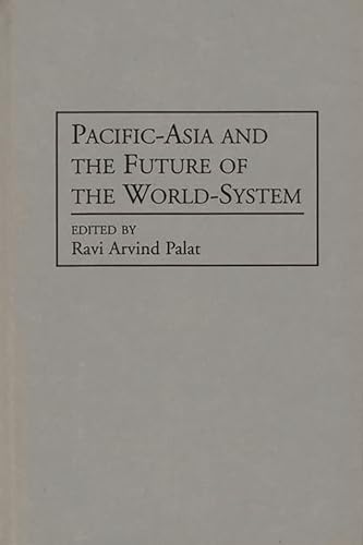 Beispielbild fr Pacific-Asia and the Future of the World-System (Contributions in Economics and Economic History 142) zum Verkauf von Powell's Bookstores Chicago, ABAA