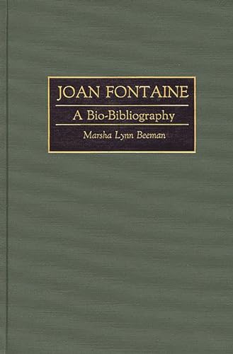Stock image for Joan Fontaine: A Bio-bibliography (Bio-Bibliographies in the Performing Arts) for sale by Aladdin Books