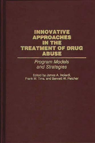 Stock image for Innovative Approaches in the Treatment of Drug Abuse: Program Models and Strategies for sale by suffolkbooks