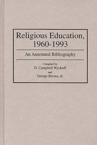 9780313284533: Religious Education, 1960-1993: An Annotated Bibliography: 33 (Bibliographies and Indexes in Religious Studies)