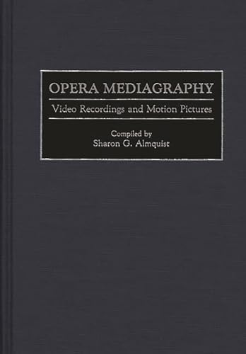 Opera Mediagraphy: Video Recordings and Motion Pictures (Music Reference Collection)