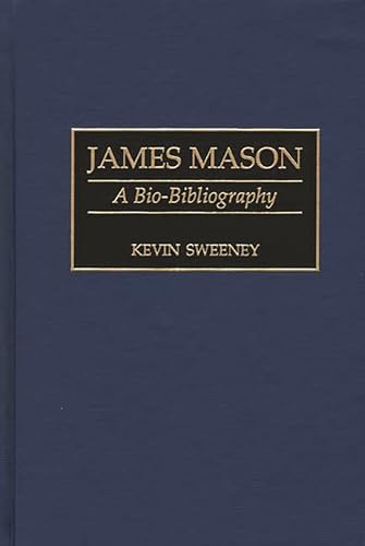 James Mason: A Bio-Bibliography (Bio-Bibliographies in the Performing Arts) (9780313284960) by Sweeney, Kevin