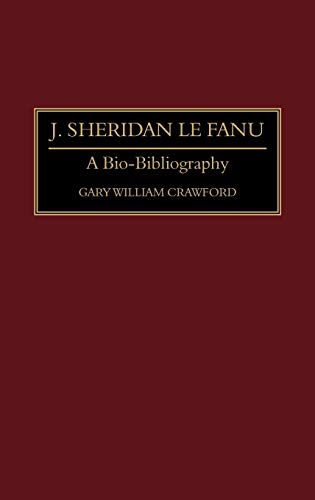 Stock image for J. Sheridan Le Fanu: A Bio-Bibliography (Bio-Bibliographies in World Literature 3) for sale by Powell's Bookstores Chicago, ABAA
