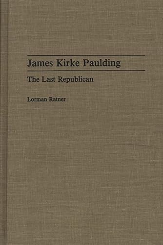 Imagen de archivo de James Kirke Paulding: The Last Republican a la venta por Berry Hill Book Shop