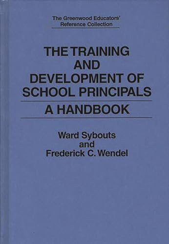 Stock image for The Training and Development of School Principals: A Handbook (The Greenwood Educators' Reference Collection) for sale by GF Books, Inc.