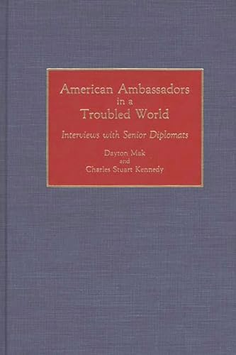 Beispielbild fr American Ambassadors in a Troubled World: Interviews with Senior Diplomats (Contributions in Political Science) zum Verkauf von Wonder Book