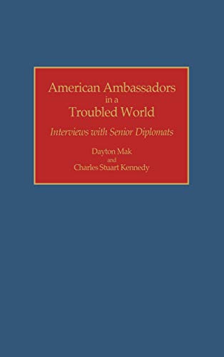 Imagen de archivo de American Ambassadors in a Troubled World: Interviews with Senior Diplomats (Contributions in Political Science) a la venta por Wonder Book