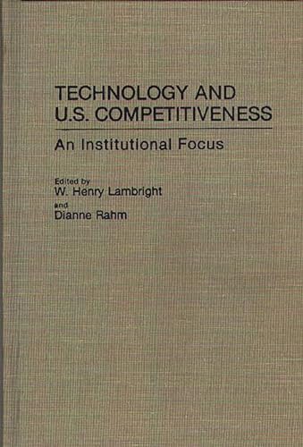 9780313285608: Technology and U.S. Competitiveness: An Institutional Focus (Contributions in Economics and Economic History)