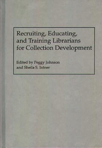 Recruiting, Educating, and Training Librarians for Collection Development (New Directions in Information Management) (9780313285615) by Intner, Sheila S.; Johnson, Peggy