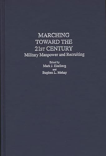 Imagen de archivo de Marching Toward the 21st Century: Military Manpower and Recruiting (Contributions in Military Studies) a la venta por Wonder Book