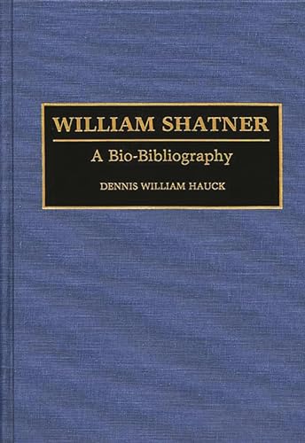 Stock image for William Shatner: A Bio-Bibliography (Bio-Bibliographies in the Performing Arts) for sale by HPB-Red