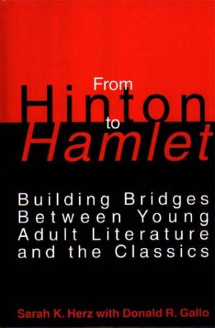 Beispielbild fr From Hinton to Hamlet : Building Bridges Between Young Adult Literature and the Classics zum Verkauf von Better World Books