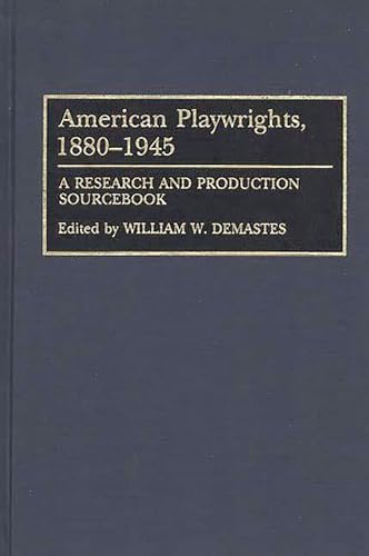 Beispielbild fr American Playwrights, 1880-1945: A Research and Production Sourcebook zum Verkauf von Anybook.com