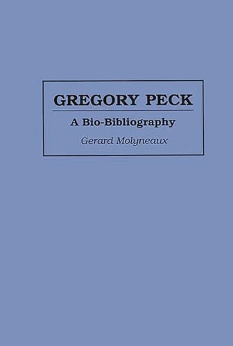 Beispielbild fr Gregory Peck: A Bio-bibliography (Bio-Bibliographies in the Performing Arts) zum Verkauf von WorldofBooks