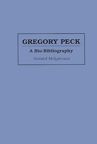 9780313286681: Gregory Peck: A Bio-Bibliography (Bio-Bibliographies in the Performing Arts)