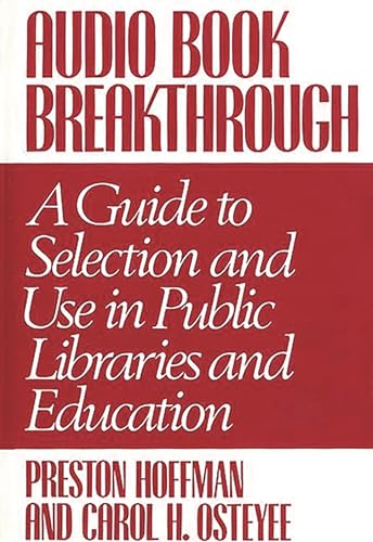 Beispielbild fr Audio Book Breakthrough : A Guide to Selection and Use in Public Libraries and Education zum Verkauf von Better World Books